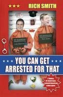 You Can Get Arrested For That (eBook, ePUB) - Smith, Rich