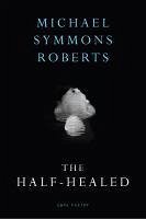 The Half Healed (eBook, ePUB) - Symmons Roberts, Michael