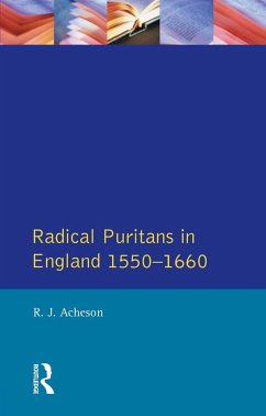 Radical Puritans in England 1550 - 1660 - Acheson, R.J.