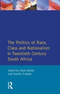 The Politics of Race, Class and Nationalism in Twentieth Century South Africa - Mark, S.; Trapido, Stanley; Marks, S.