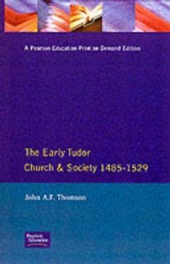 The Early Tudor Church and Society 1485-1529 - Thomson, John A F