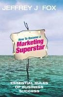 How To Become A Marketing Superstar (eBook, ePUB) - Fox, Jeffrey J