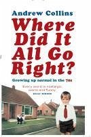 Where Did It All Go Right? (eBook, ePUB) - Collins, Andrew