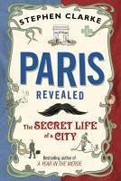 Paris Revealed (eBook, ePUB) - Clarke, Stephen