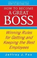 How To Become A Great Boss (eBook, ePUB) - Fox, Jeffrey J