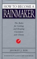 How To Become A Rainmaker (eBook, ePUB) - Fox, Jeffrey J