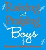 Raising and Praising Boys (eBook, ePUB) - Hartley-Brewer, Elizabeth