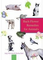 Bach Flower Remedies For Animals (eBook, ePUB) - Howard, Judy; Ball, Stefan