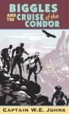 Biggles and Cruise of the Condor (eBook, ePUB)