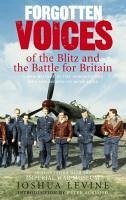 Forgotten Voices of the Blitz and the Battle For Britain (eBook, ePUB) - Levine, Joshua