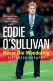 Eddie O'Sullivan: Never Die Wondering (eBook, ePUB)