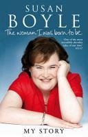 The Woman I Was Born To Be (eBook, ePUB) - Boyle, Susan