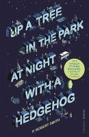 Up a Tree in the Park at Night with a Hedgehog (eBook, ePUB) - Smith, Paul Robert