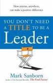 You Don't Need a Title to be a Leader (eBook, ePUB)