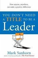 Cover You Don't Need a Title to be a Leader (eBook, ePUB)