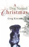 A Dog Named Christmas (eBook, ePUB)