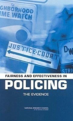 Fairness and Effectiveness in Policing - National Research Council; Division of Behavioral and Social Sciences and Education; Committee On Law And Justice; Committee to Review Research on Police Policy and Practices