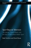 Sport Beyond Television: The Internet, Digital Media and the Rise of Networked Media Sport