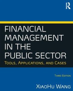 Financial Management in the Public Sector - Wang, Xiaohu (Shawn)