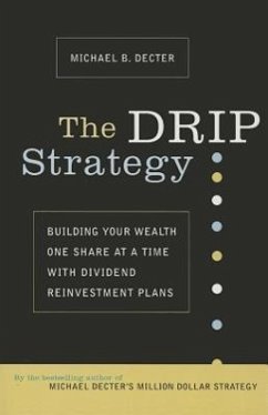 The Drip Strategy: Building Your Wealth One Share at a Time with Dividend Reinvestment Plans - Decter, Michael B.