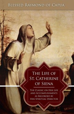 The Life of St. Catherine of Siena - Blessed Raymond of Capua