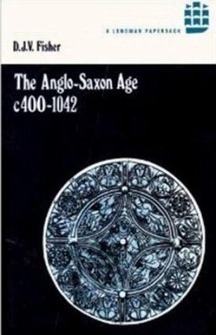 The Anglo-Saxon Age c.400-1042 - Fisher, D J V