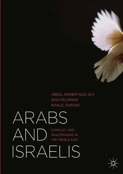 Arabs and Israelis: Conflict and Peacemaking in the Middle East - Aly, Abdel Monem Said; Feldman, Shai; Shikaki, Khalil