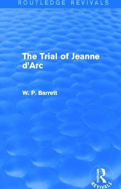 The Trial of Jeanne d'Arc (Routledge Revivals) - Barrett, W P