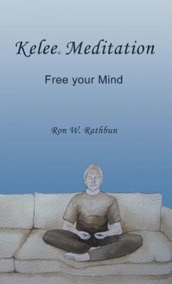 Kelee Meditation: Free Your Mind - Rathbun, Ron W.