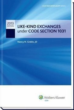 Like-Kind Exchanges Under Code Section 1031 - Cch Tax Spotlight Series - Grekin, Nancy N.