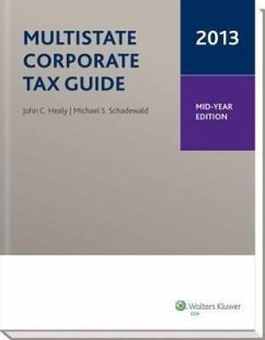 Multistate Corporate Tax Guide -- Mid-Year Edition (2013) - Healy, John C.; Schadewald, Michael S.