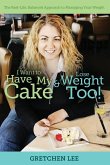 I Want to Have My Cake and Lose Weight Too