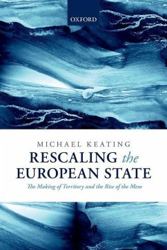 Rescaling the European State: The Making of Territory and the Rise of the Meso - Keating, Michael