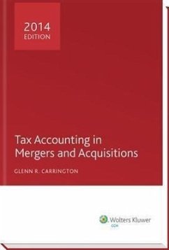 Tax Accounting in Mergers and Acquisitions, 2014 Edition - Carrington, Glenn R.