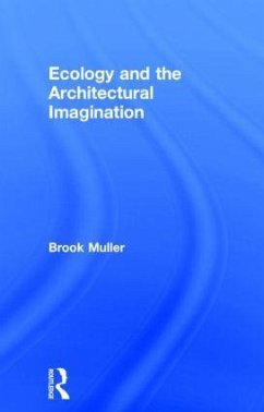 Ecology and the Architectural Imagination - Muller, Brook