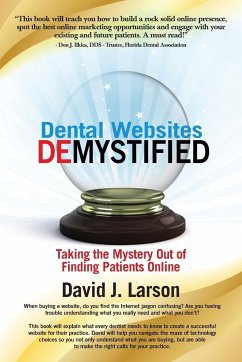 Dental Websites Demystified - Larson, David J.