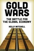 Gold Wars: The Battle for the Global Economy