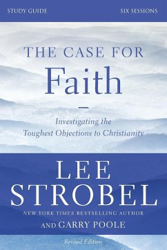 The Case for Faith Study Guide Revised Edition - Strobel, Lee; Poole, Garry D.