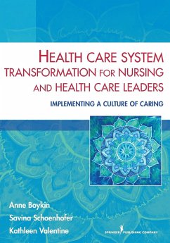 Health Care System Transformation for Nursing and Health Care Leaders - Boykin, Anne MN; Schoenhofer, Savina MN BSN; Valentine, Kathleen RN