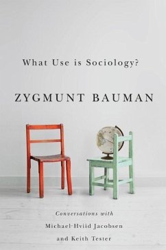What Use Is Sociology? - Bauman, Zygmunt; Hviid Jacobsen, Michael; Tester, Keith