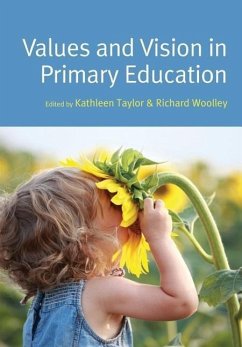 Values and Vision in Primary Education - Taylor, Kathleen; Woolley, Richard