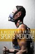 A History of British Sports Medicine - Bild 1