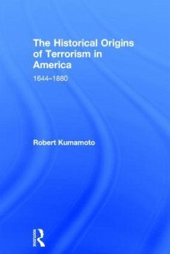 The Historical Origins of Terrorism in America - Kumamoto, Robert