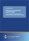 Entering successfull the Indian market: Recommendations and challenges for German small and medium-sized companeies