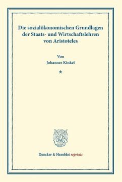 Die sozialökonomischen Grundlagen der Staats- und Wirtschaftslehren von Aristoteles - Kinkel, Johannes