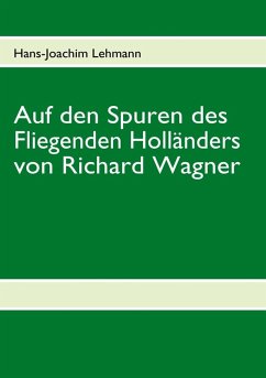 Auf den Spuren des Fliegenden Holländers von Richard Wagner (eBook, ePUB)