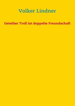 Geteilter Troll ist doppelte Freundschaft (eBook, ePUB)