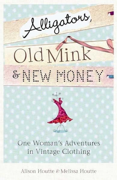 Alligators, Old Mink & New Money (eBook, ePUB) Alligators, Old Mink & New Money (eBook, ePUB)