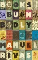 Books Burn Badly (eBook, ePUB) - Rivas, Manuel