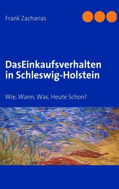 Das Einkaufsverhalten in Schleswig-Holstein (eBook, ePUB) Das Einkaufsverhalten in Schleswig-Holstein (eBook, ePUB)